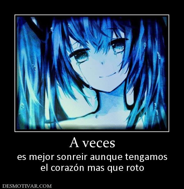 A veces es mejor sonreir aunque tengamos el corazón mas que roto