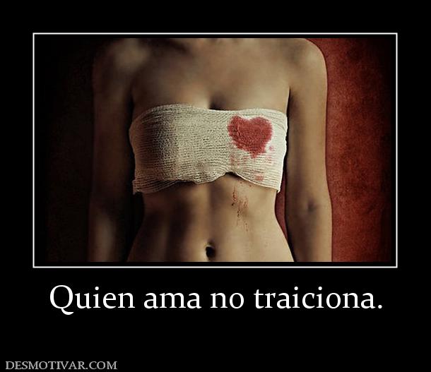 Quien ama no traiciona.