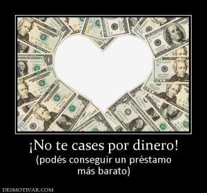 ¡No te cases por dinero! (podés conseguir un préstamo más barato)