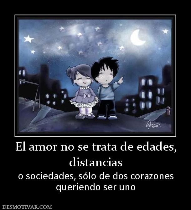 El amor no se trata de edades, distancias o sociedades, sólo de dos corazones queriendo ser uno
