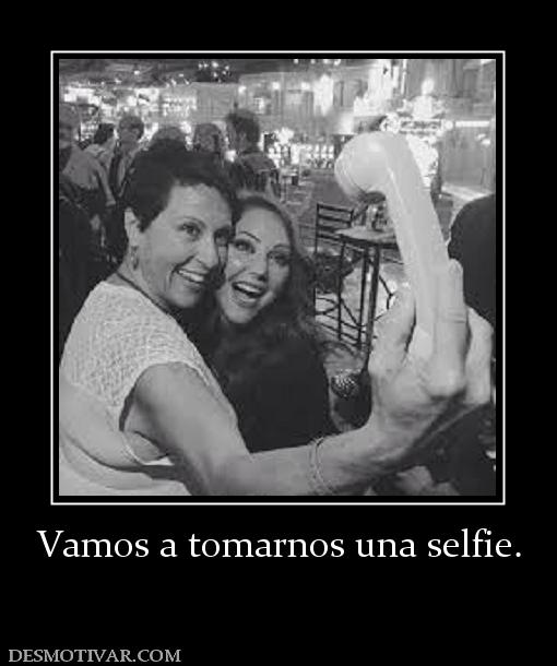 Vamos a tomarnos una selfie.