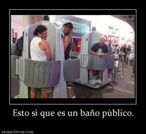 Esto sì que es un baño pùblico.