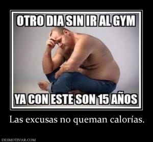 Las excusas no queman calorías.
