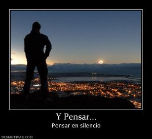 Y Pensar... Pensar en silencio
