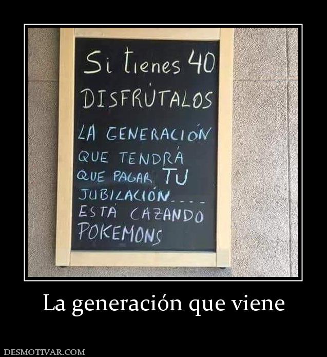 La generación que viene