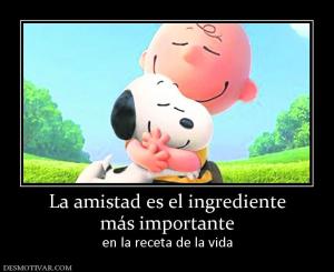 La amistad es el ingrediente más importante en la receta de la vida