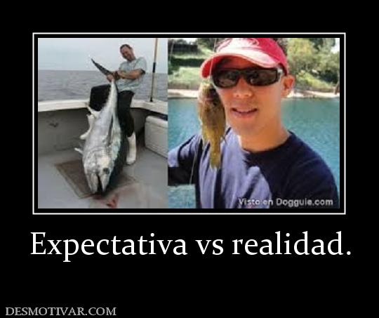 Expectativa vs realidad.