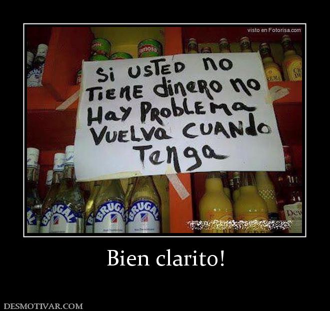 Bien clarito!
