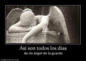 Así son todos los días de mi ángel de la guarda