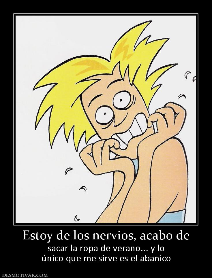Estoy de los nervios, acabo de sacar la ropa de verano... y lo único que me sirve es el abanico