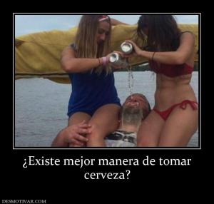 ¿Existe mejor manera de tomar cerveza?