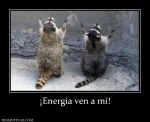 ¡Energía ven a mí!