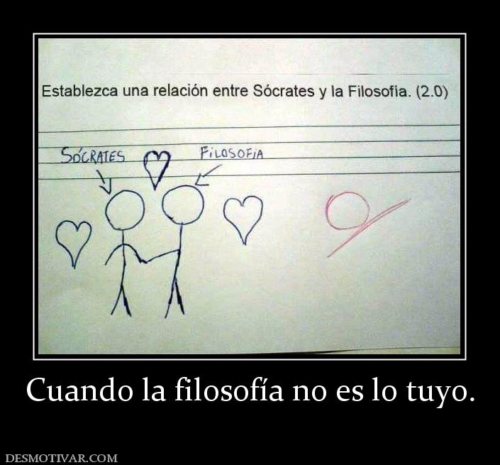 Cuando la filosofía no es lo tuyo.