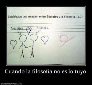 Cuando la filosofía no es lo tuyo.