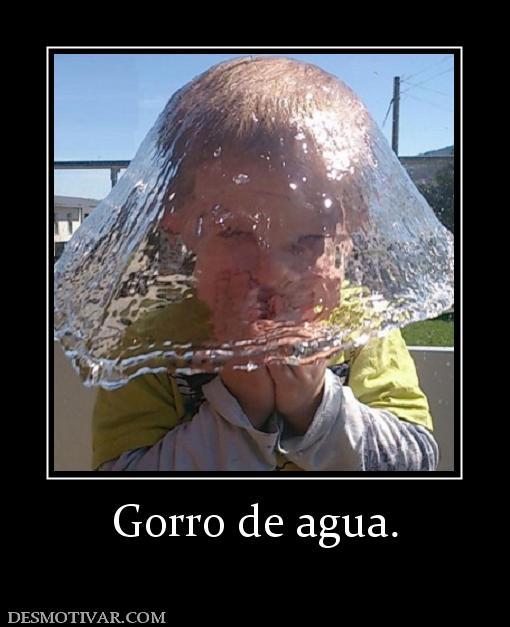 Gorro de agua.