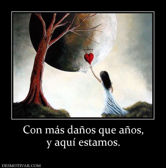 Con más daños que años, y aquí estamos.