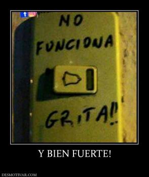 Y BIEN FUERTE!