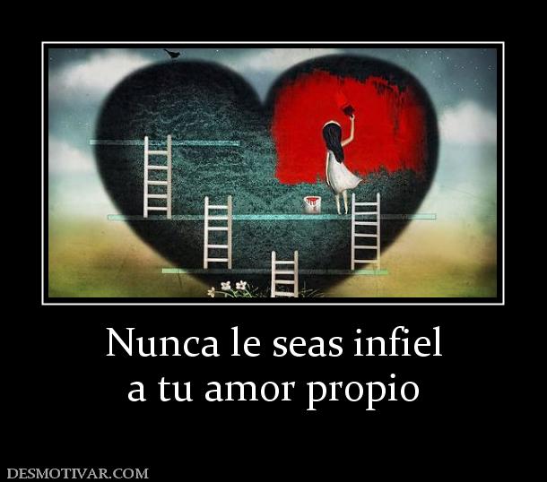 Nunca le seas infiel a tu amor propio