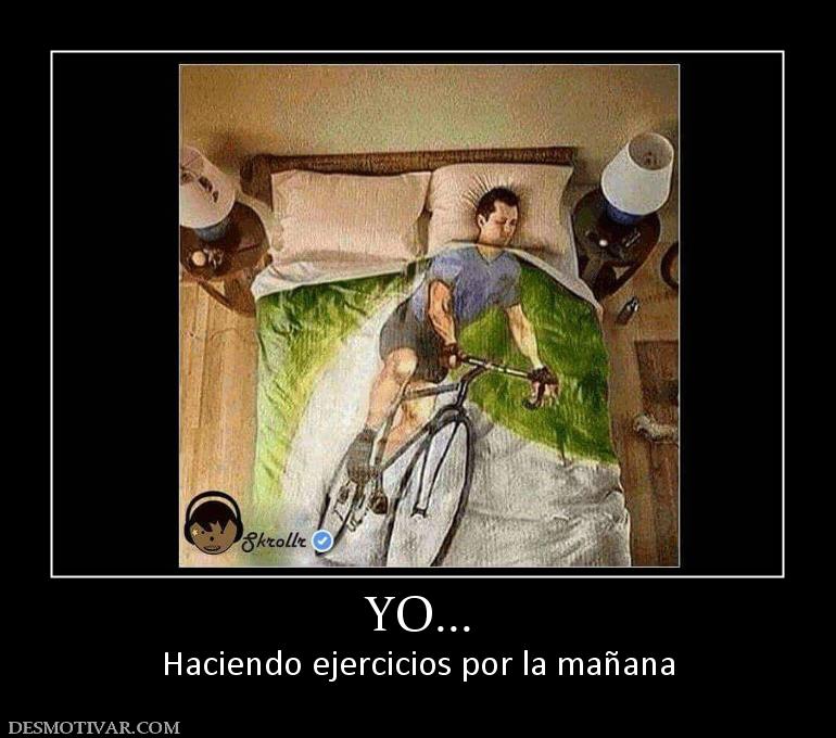 YO... Haciendo ejercicios por la mañana