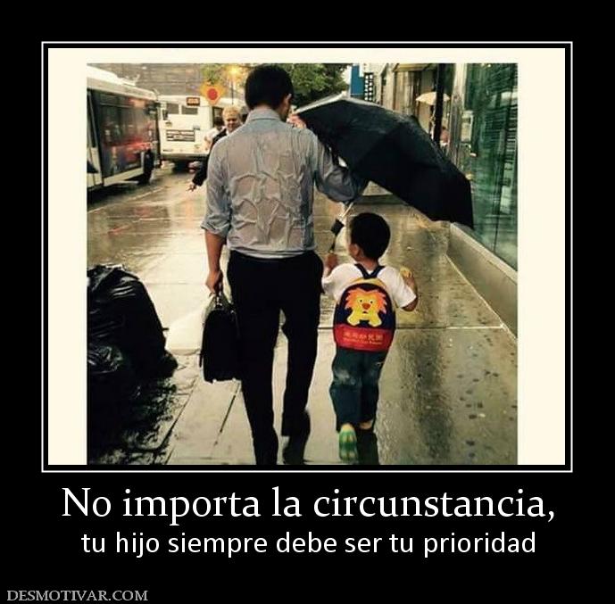 No importa la circunstancia, tu hijo siempre debe ser tu prioridad