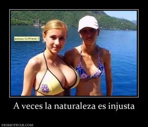 A veces la naturaleza es injusta