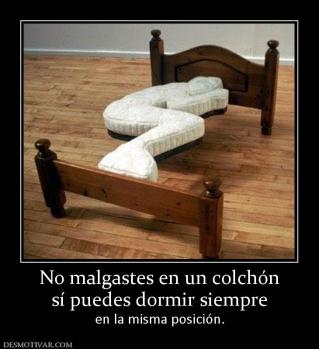 No malgastes en un colchón sí puedes dormir siempre en la misma posición.