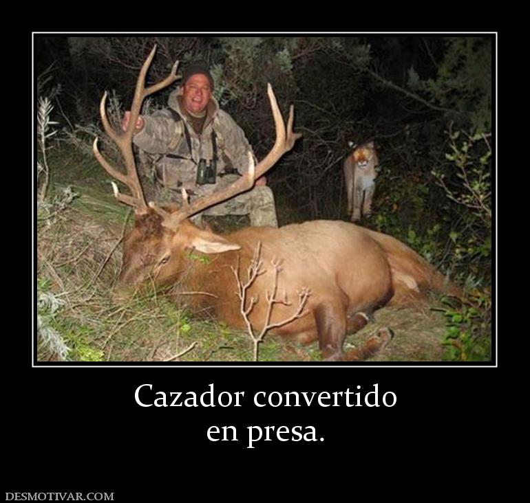 Cazador convertido en presa.