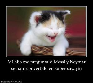 Mi hijo me pregunta si Messi y Neymar se han  convertido en super sayayin