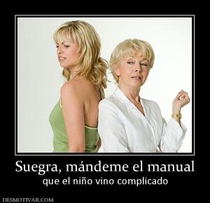 Suegra, mándeme el manual que el niño vino complicado