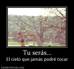 Tu serás... El cielo que jamás podré tocar