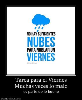 Tarea para el Viernes Muchas veces lo malo es parte de lo bueno