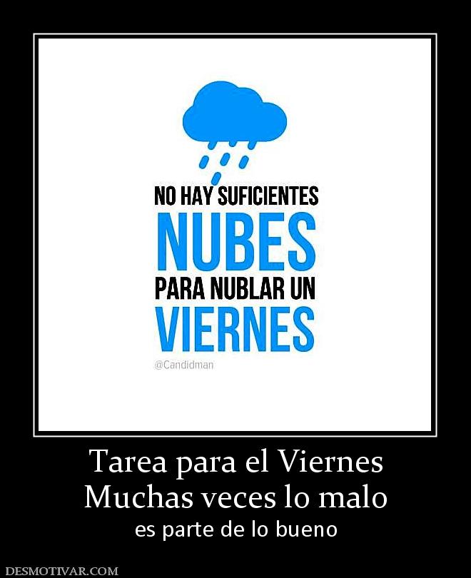 Tarea para el Viernes Muchas veces lo malo es parte de lo bueno