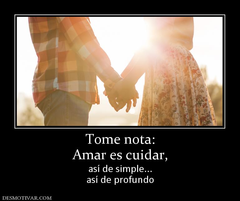 Tome nota: Amar es cuidar, así de simple... así de profundo