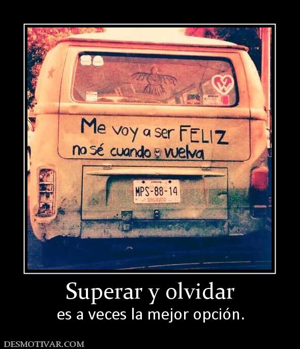 Superar y olvidar es a veces la mejor opción.