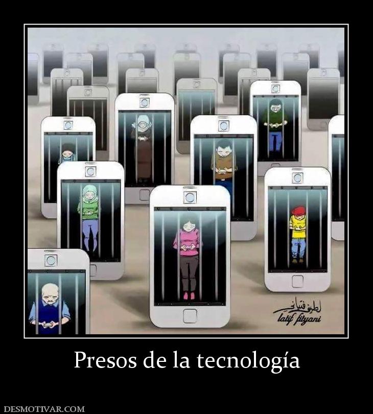 Presos de la tecnología