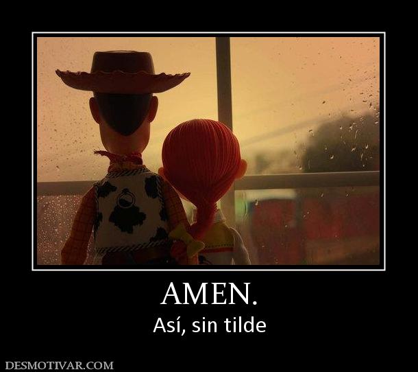 AMEN. Así, sin tilde