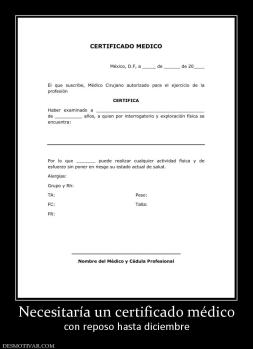 Necesitaría un certificado médico con reposo hasta diciembre