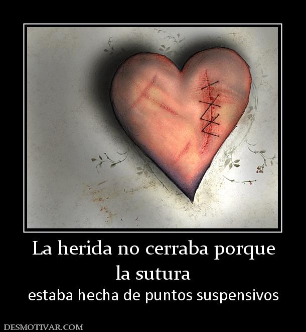 La herida no cerraba porque la sutura  estaba hecha de puntos suspensivos