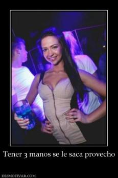 Tener 3 manos se le saca provecho