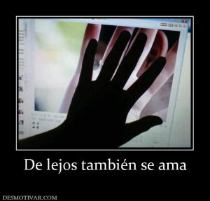 De lejos también se ama