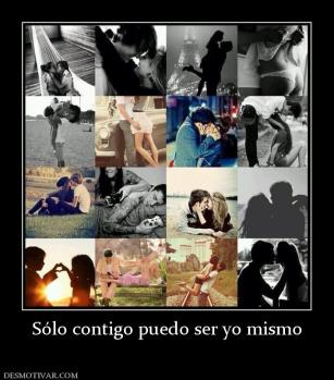 Sólo contigo puedo ser yo mismo