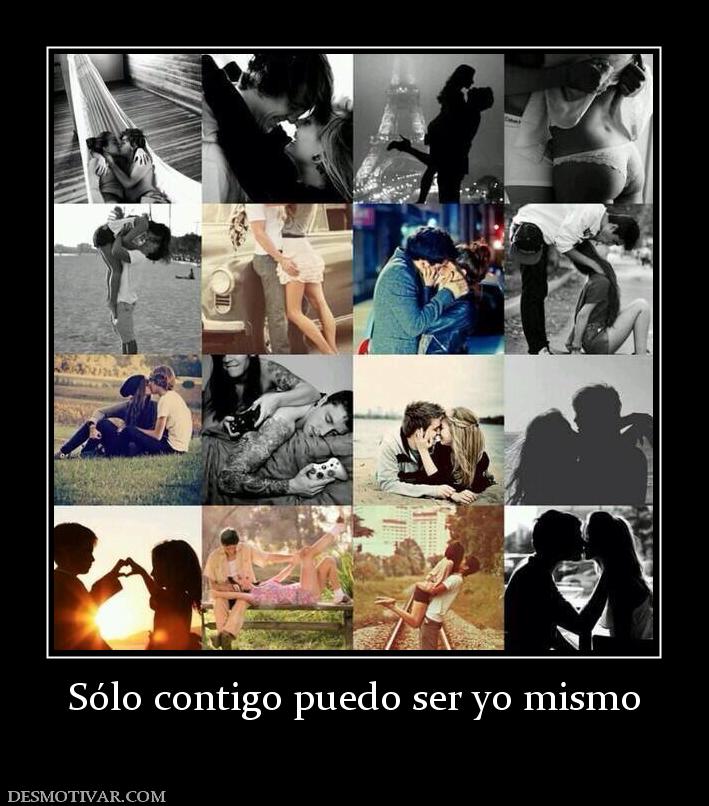 Sólo contigo puedo ser yo mismo