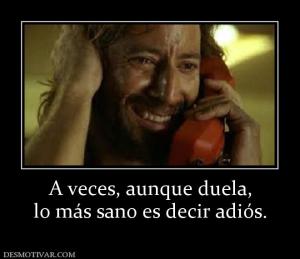 A veces, aunque duela, lo más sano es decir adiós.