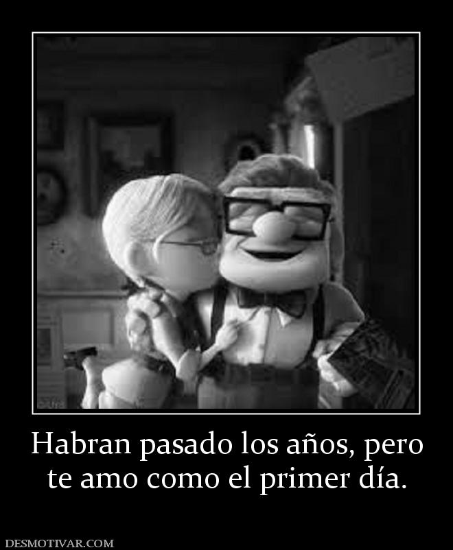 Habran pasado los años, pero te amo como el primer día.
