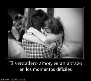 El verdadero amor, es un abrazo en los momentos difíciles