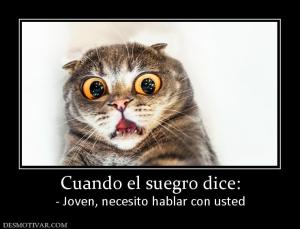 Cuando el suegro dice: - Joven, necesito hablar con usted