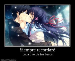 Siempre recordaré cada uno de tus besos