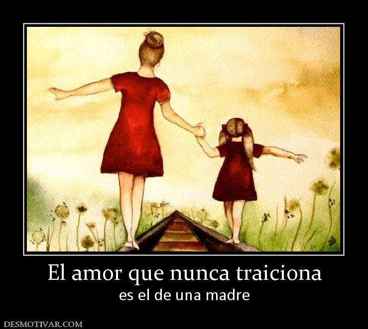 El amor que nunca traiciona es el de una madre
