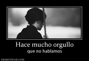 Hace mucho orgullo que no hablamos