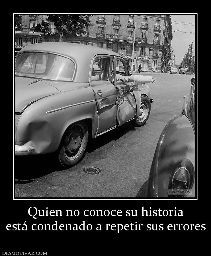 Quien no conoce su historia está condenado a repetir sus errores
